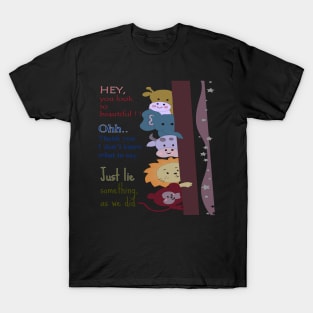 Hey, You look so beautiful T-Shirt